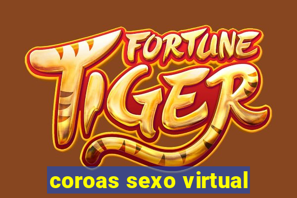 coroas sexo virtual